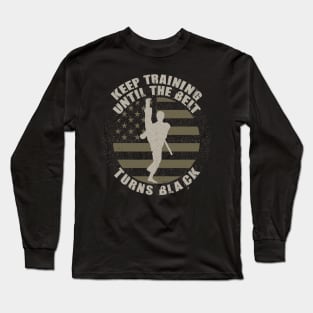 Keep Training Until the Belt Turns Black retro vintage Long Sleeve T-Shirt